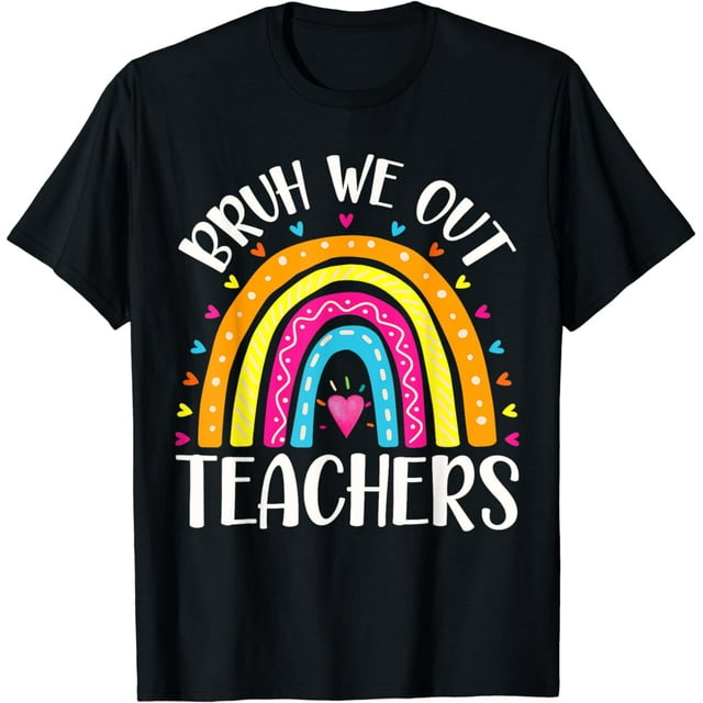 Bruh We Out Teachers Happy Last Day Of School Summer Vacay T-Shirt ...