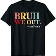 thumbnail image 1 of Bruh We Out Teachers Last Day Of School Kids Teachers Funny T-Shirt, 1 of 4