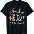thumbnail image 1 of Bruh We Out Teachers Life T-Shirt, 1 of 4