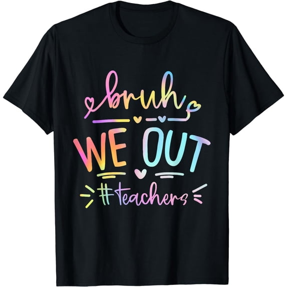Bruh We Out Teachers Life T-Shirt