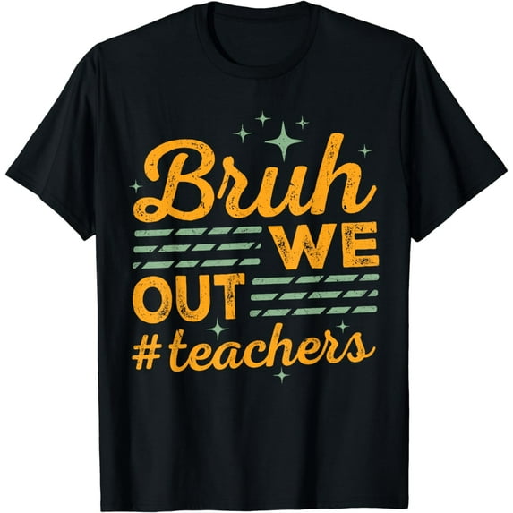 Bruh We Out Teachers Men Women Funny Last Day Of School T-Shirt