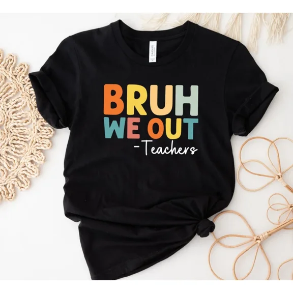 Bruh We Out Teachers T-shirt size S-5XL