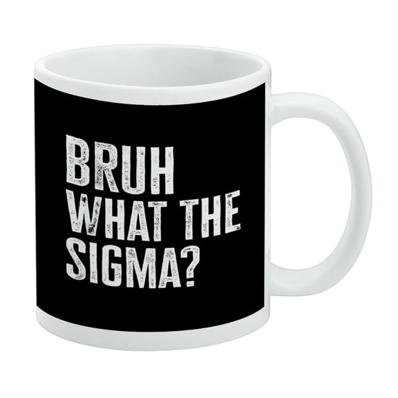 Bruh What The Sigma? Ceramic Coffee Mug, Novelty Gift Mugs for Coffee, Tea and Hot Drinks, 11oz, White