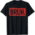 thumbnail image 1 of Bruh funny saying meme Bro Boy Girls kids youth teen slang T-Shirt, 1 of 3