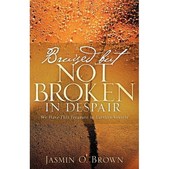 Bruised But Not Broken In Despair, (Paperback)
