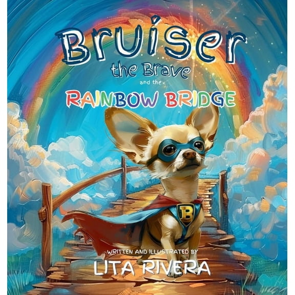 Bruiser the Brave and the Rainbow Bridge, (Hardcover)