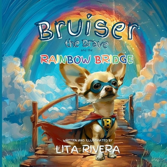 Bruiser the Brave and the Rainbow Bridge, (Paperback)