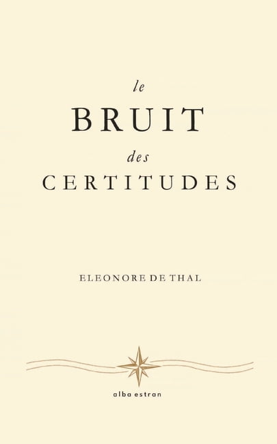 Le Bruit des Certitudes, (Paperback)