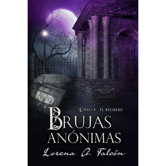 Brujas Annimas Brujas annimas - Libro IV: El regreso, Book 4, (Paperback)