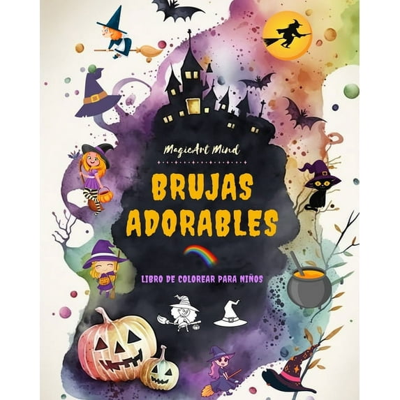 Brujas adorables Libro de colorear para niÃ±os Escenas creativas y divertidas del mundo fantÃ¡stico de la brujerÃ­a: SimpÃ¡t, (Paperback)