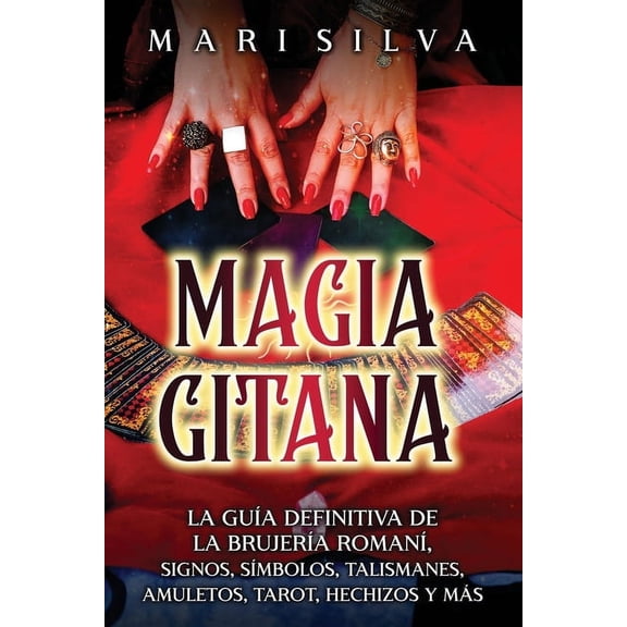 Brujera Espiritual: Magia gitana: La gua definitiva de la brujera roman, signos, smbolos, talismanes, amuletos, tarot, hechizos y ms (Paperback)