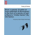 thumbnail image 1 of Brum: A Parody. [a Satire on Local Celebrities at Birmingham in the Form of a Parody on Part of Byron's Childe Harold.] , (Paperback), 1 of 1