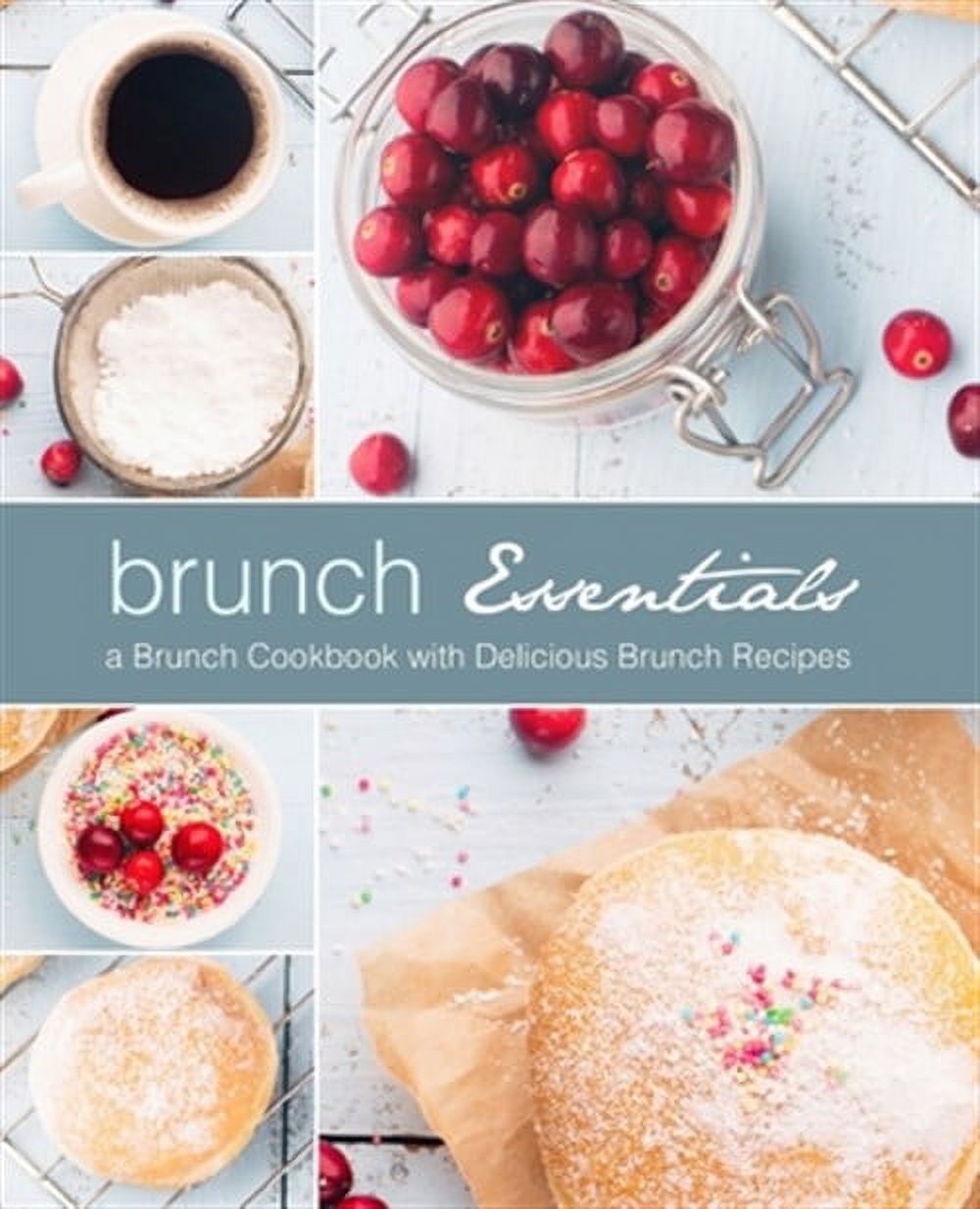 Brunch Essentials: A Brunch Cookbook with Delicious Brunch Recipes ...