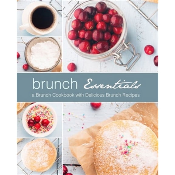 Brunch Essentials: A Brunch Cookbook with Delicious Brunch Recipes (Paperback)