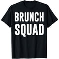 thumbnail image 1 of Brunch Squad breakfast lunch Fun friends girl gang on T-shirt guy party, 1 of 4