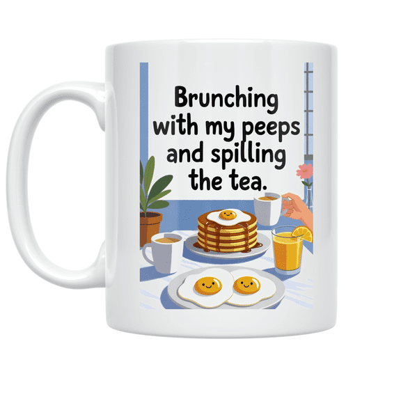 Brunching with My Peeps and Spilling the Tea - Brunch Enthusiast - 11 oz Ceramic Coffee Mug