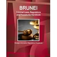 thumbnail image 1 of Brunei Criminal Laws, Regulations and Procedures Handbook - Strategic Information, Regulations, Procedures, (Paperback), 1 of 1