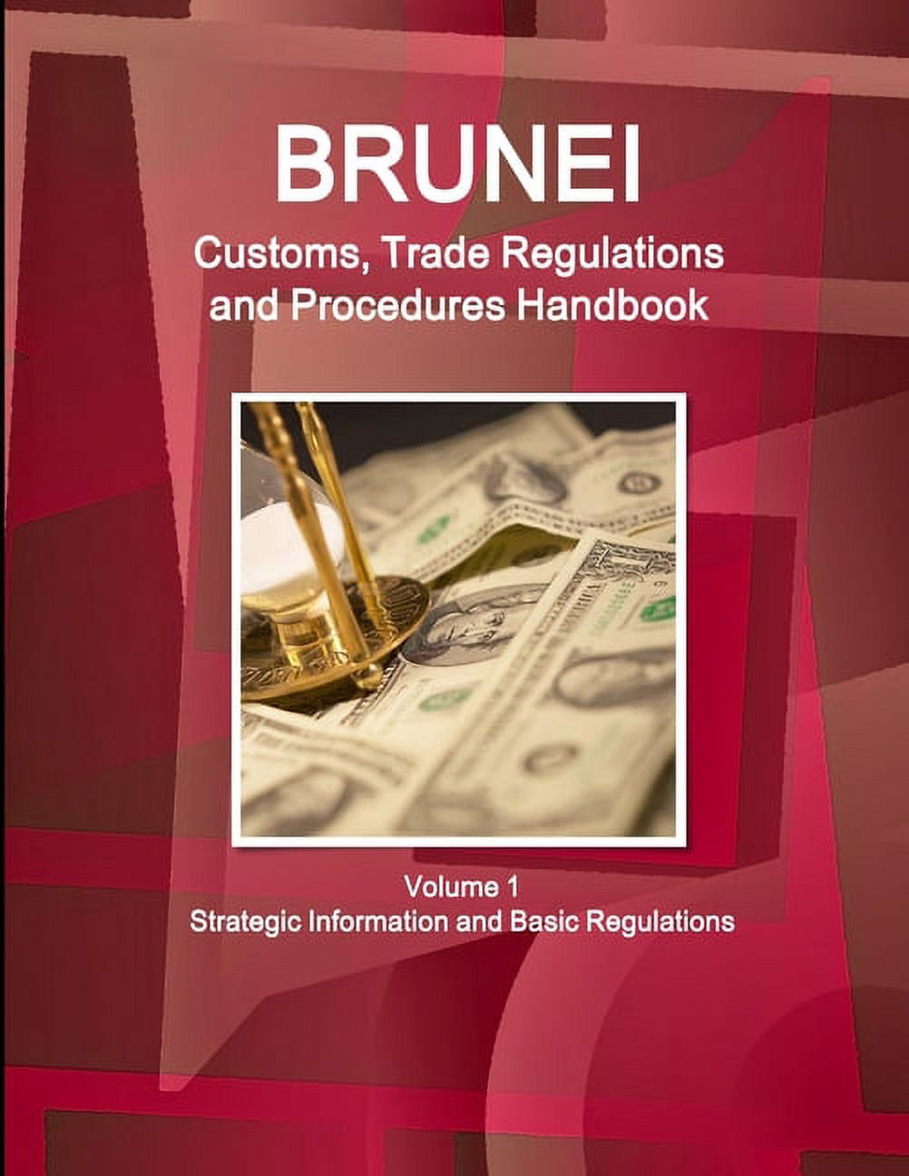 Brunei Customs, Trade Regulations and Procedures Handbook Volume 1 ...