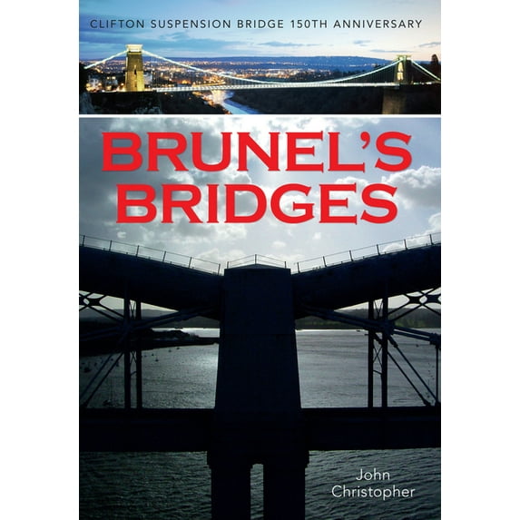 Brunel's Bridges: Clifton Suspension Bridge 150th Anniversary, (Paperback)
