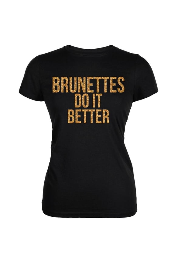 Brunettes Do It Better Black Juniors Soft T-Shirt - Small