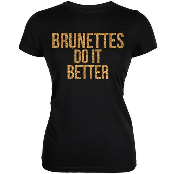 Brunettes Do It Better Black Juniors Soft T-Shirt - X-Large