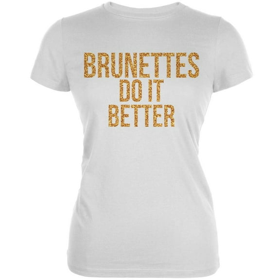 Brunettes Do It Better White Juniors Soft T-Shirt - Large