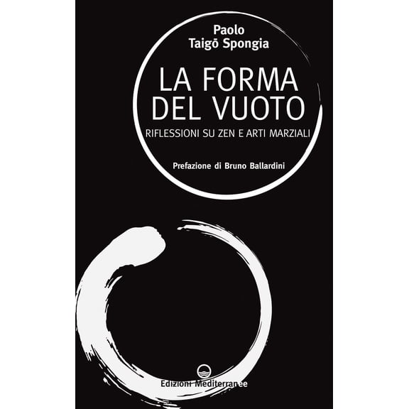 Bruno Ballardini,Paolo Taigo Spo La forma del vuoto. Riflessioni su zen e arti marz (Paperback)