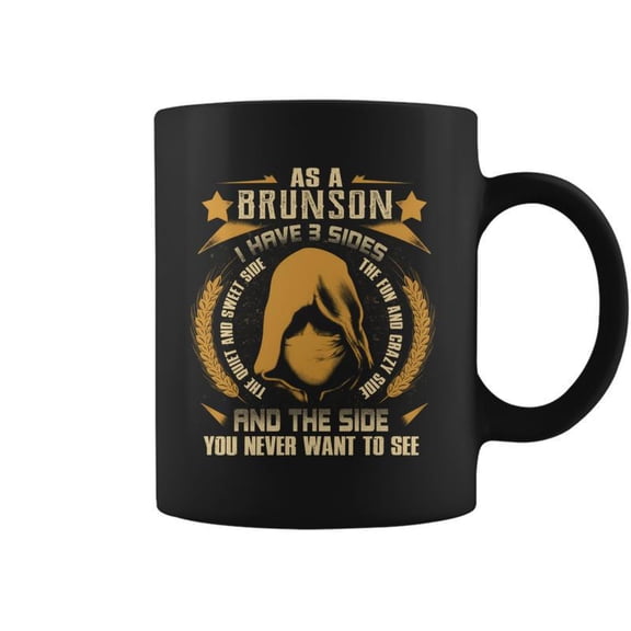 Brunson I Have 3 Sides You Never Want To See Coffee Mugs