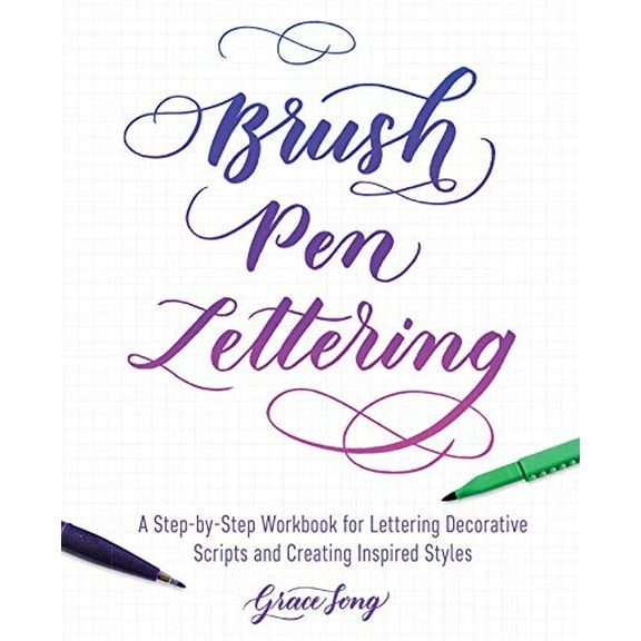 Pre-Owned Brush Pen Lettering: A Step-By-Step Workbook for Learning Decorative Scripts and Creating Inspired Styles (Paperback) 1612436838 9781612436838