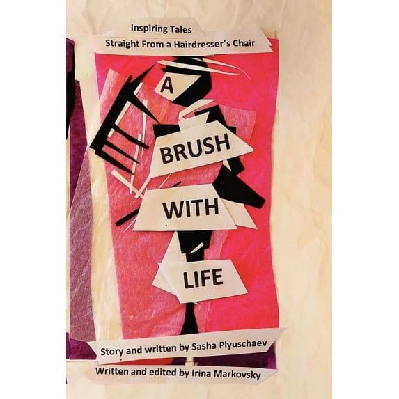 A Brush with Life: Inspiring Tales Straight from a Hairdresser's Chair, (Paperback)