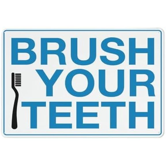 Brush Your Teeth Sign For Business 8"X12" Rust Free Aluminum Uv Printed,4 Pre-Drilled Holes.Durable/Weatherproof