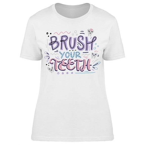 Brush Your Teeth T-Shirt Women -Image by Shutterstock, Female Medium