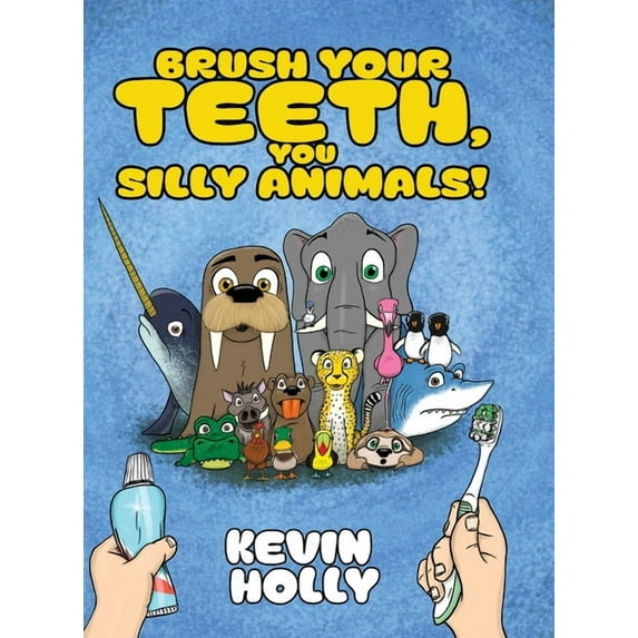 Brush Your Teeth, You Silly Animals! (Hardcover)