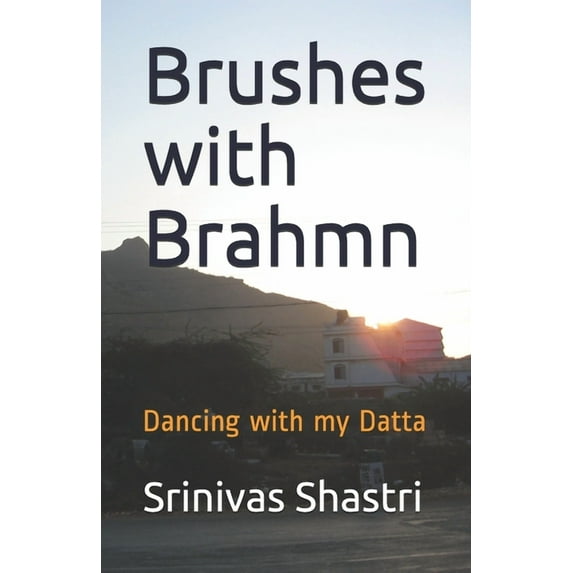 Brushes with Brahmn: Dancing with my Datta