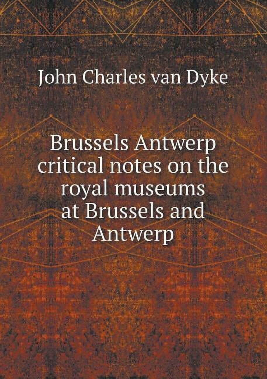 Brussels Antwerp critical notes on the royal museums at Brussels and Antwerp (Paperback)