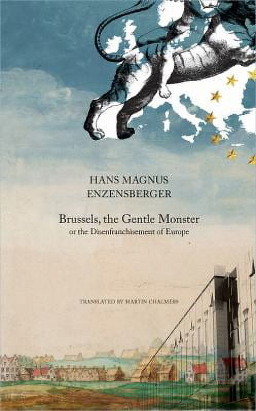 Pre-Owned Brussels, the Gentle Monster : Or the Disenfranchisement of Europe 9780857420237 Used