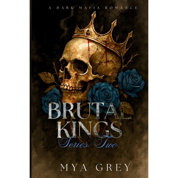 Brutal Kings, Series II: A Dark Mafia Enemies to Lovers Arranged Marriage Romance, (Paperback)