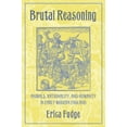 thumbnail image 1 of Brutal Reasoning: Animals, Rationality, and Humanity in Early Modern England, (Hardcover), 1 of 1
