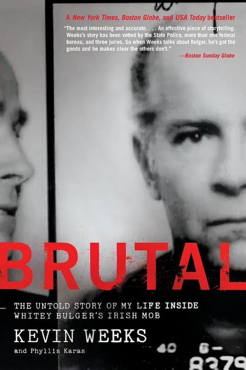 KEVIN WEEKS; PHYLLIS KARAS Brutal: The Untold Story of My Life Inside Whitey Bulger's Irish Mob, (Paperback)