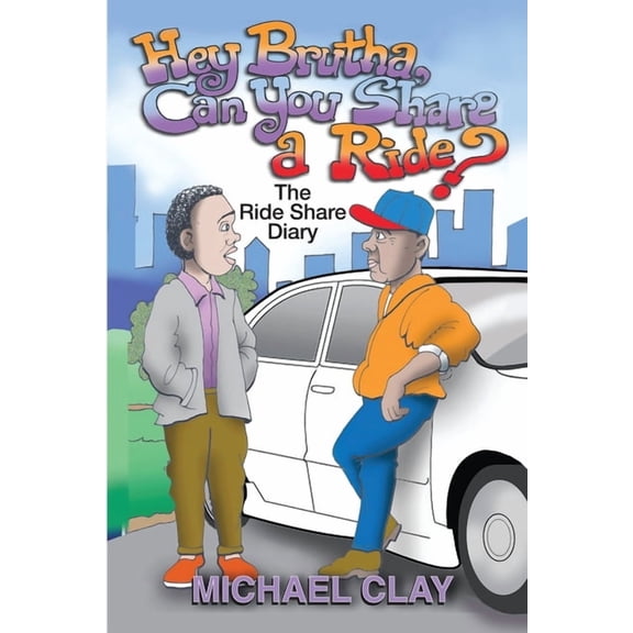 "Brutha, Can you share a Ride?": The RideShare Diary, (Paperback)