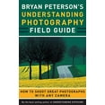 thumbnail image 1 of Pre-Owned Bryan Peterson's Understanding Photography Field Guide: How to Shoot Great Photographs with Any Camera (Paperback) 0817432256, 1 of 1