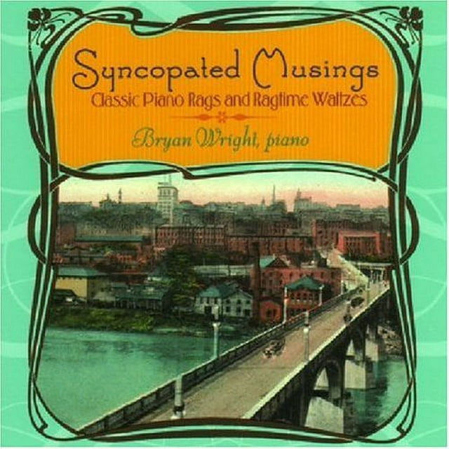 Bryan Wright - SYNCOPATED MUSINGS - CLASSIC PIANO RAGS & RAGTIME