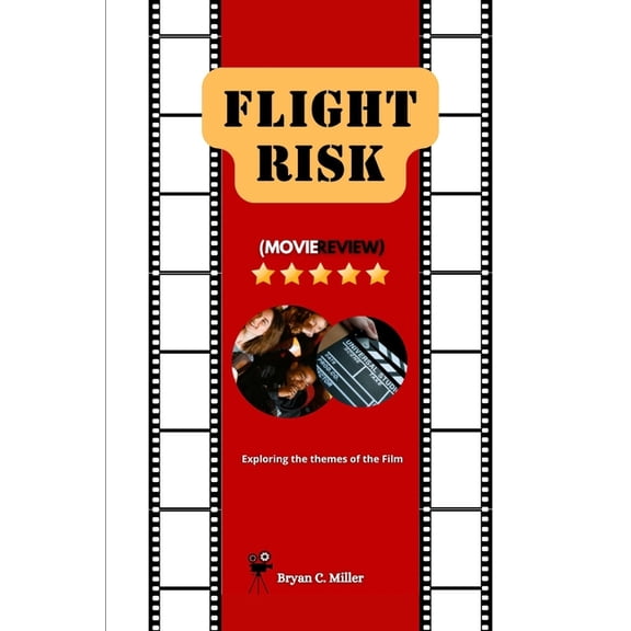Bryan's Movie Flight Risk (Movie Review): Exploring the themes of the film, (Paperback)