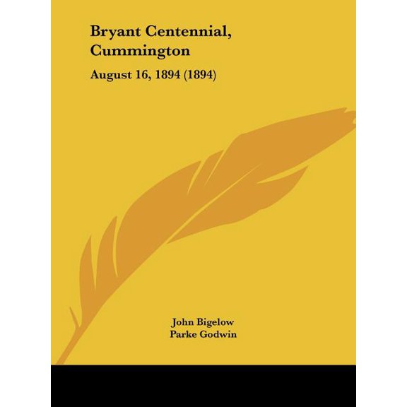Bryant Centennial, Cummington : August 16, 1894 (1894) (Paperback)