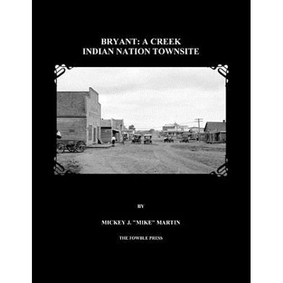 Bryant: A Creek Indian Nation Townsite (Paperback)