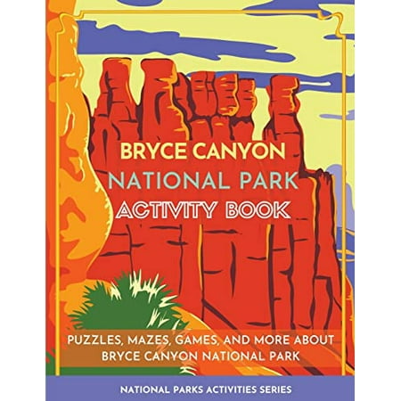 Pre-Owned Bryce Canyon National Park Activity Book : Puzzles Mazes Games and More about Bryce Canyon National Park (Paperback) 9781956614114