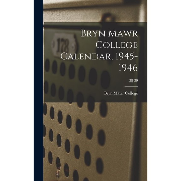 Bryn Mawr College Calendar, 1945-1946; 38-39, (Hardcover)