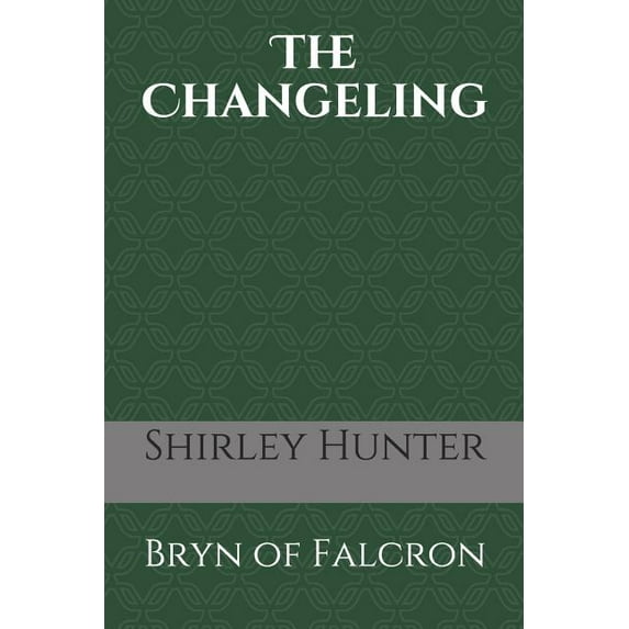 Bryn of Falcron: The Changeling : Bryn of Falcron (Series #1) (Paperback)
