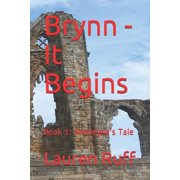 Brynn - Annodynes Tale Brynn - It Begins Book 1 Annodynes Tale, Book 1, Paperback