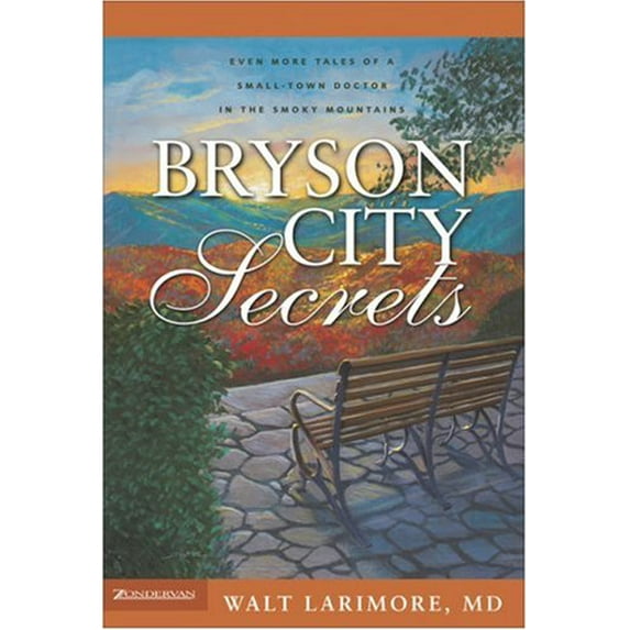 Pre-Owned Bryson City Secrets: Even More Tales of a Small-Town Doctor in the Smoky Mountains (Hardcover) 0310266335 9780310266334